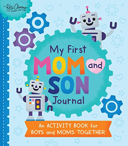 My First Mom and Son Journal (An activity book for boys and moms together) by Katie Clemons, Anna Clark, Daniel Clark, 9781728253107