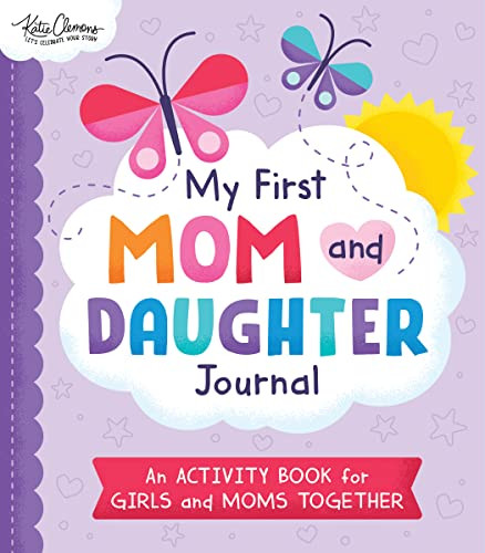 My First Mom and Daughter Journal (An activity book for girls and moms together) by Katie Clemons, Anna Clark, Daniel Clark, 9781728253138