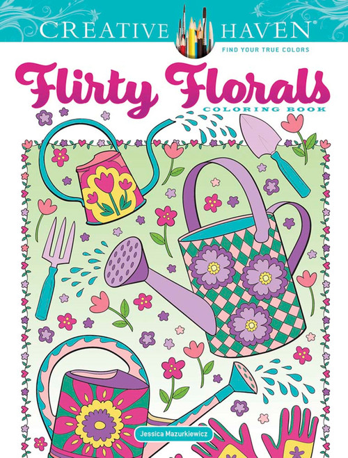 Creative Haven Flirty Florals Coloring Book by Jessica Mazurkiewicz, 9780486848624