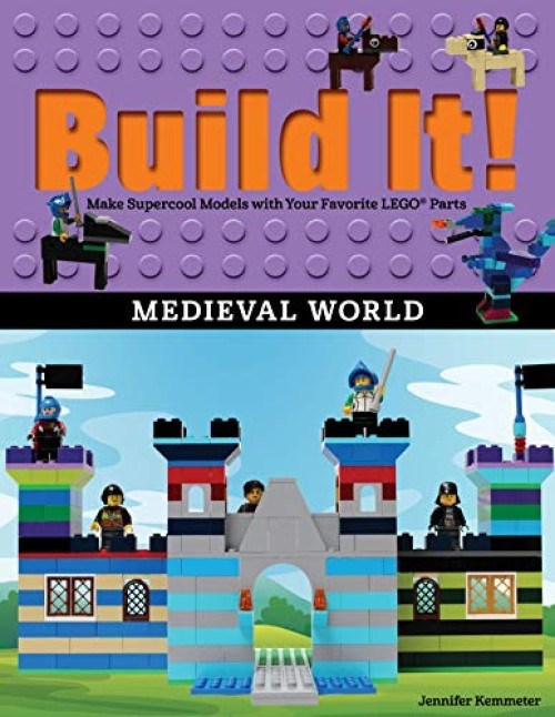 Build It! Medieval World (Make Supercool Models with Your Favorite LEGO® Parts) by Jennifer Kemmeter, 9781513261744