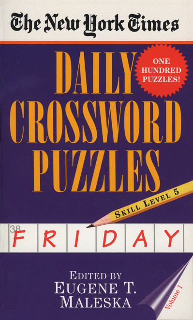 The New York Times Daily Crossword Puzzles: Friday, Volume 1 (Skill Level 5) by New York Times, Eugene Maleska, 9780804115834