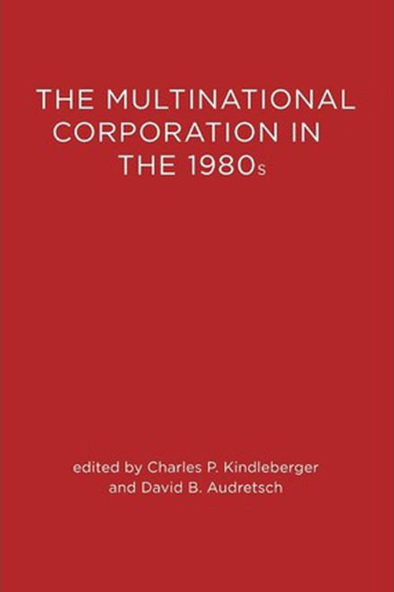 The Multinational Corporation in the 1980s by Charles P. Kindleberger, David B. Audretsch, 9780262610445