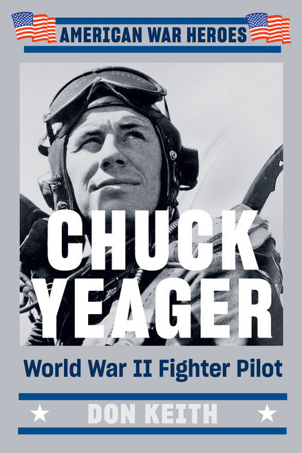 Chuck Yeager (World War II Fighter Pilot) by Don Keith, 9780593187272