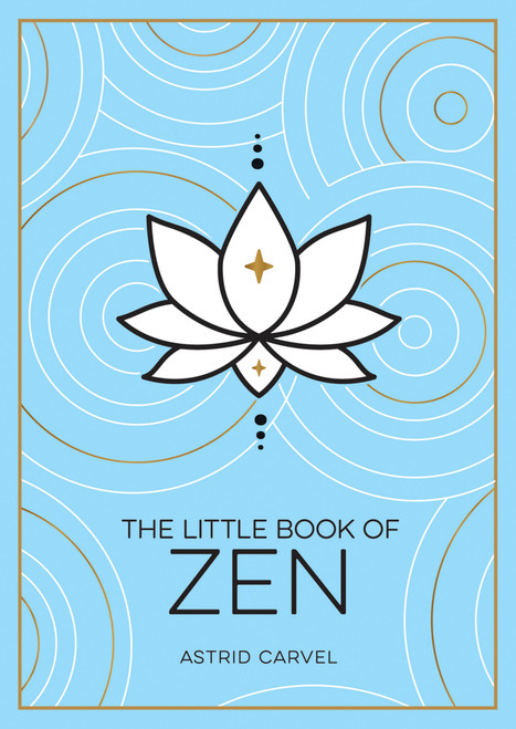 The Little Book of Zen (A Beginner's Guide To The Art Of Zen) (Miniature Edition) by Astrid Carvel, 9781800071971