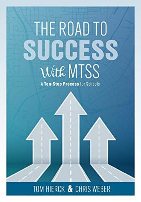 The Road to Success with MTSS by Tom Hierck, Chris Weber, 9781954631373