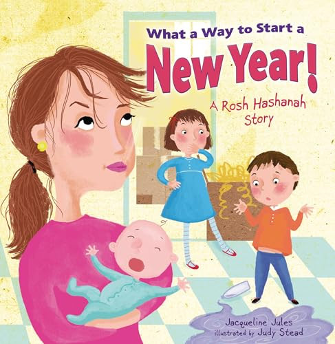 What a Way to Start a New Year! (A Rosh Hashanah Story) by Jacqueline Jules, Judy Stead, 9780761381174