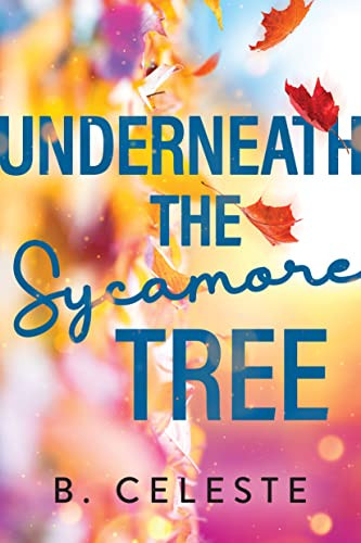 Underneath the Sycamore Tree by B. Celeste, 9781728272016