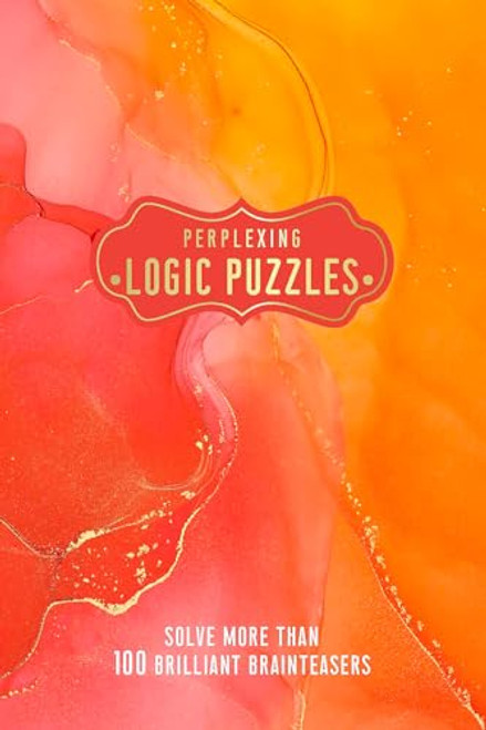 Perplexing Logic Puzzles (Solve more than 100 Brilliant Brainteasers) (Miniature Edition) by Welbeck (INGRAM US), 9781787399136