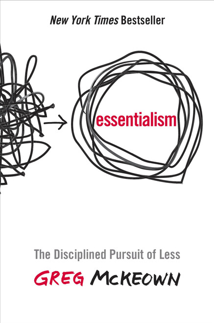 Essentialism (The Disciplined Pursuit of Less) by Greg McKeown, 9780804137386