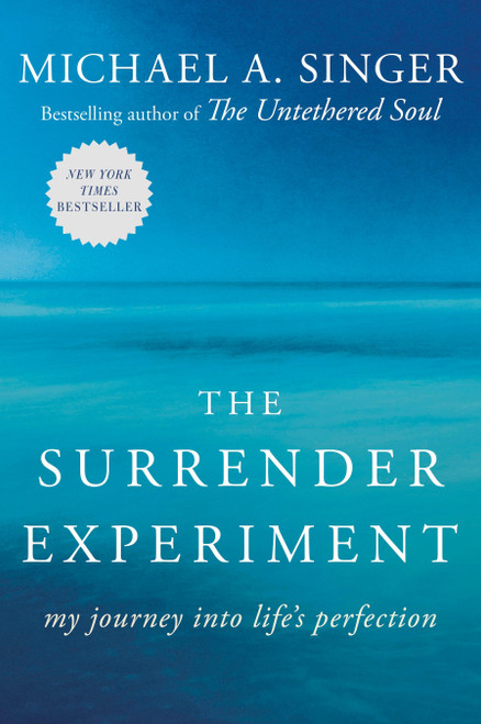 The Surrender Experiment (My Journey into Life's Perfection) by Michael A. Singer, 9780804141109