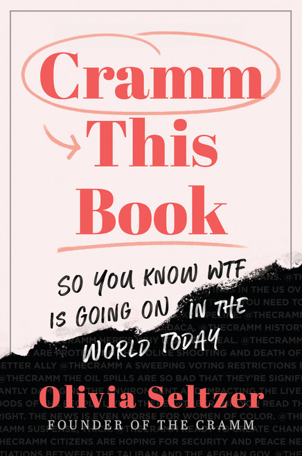 Cramm This Book (So You Know WTF Is Going On in the World Today) - 9780593620984 by Olivia Seltzer, 9780593620984