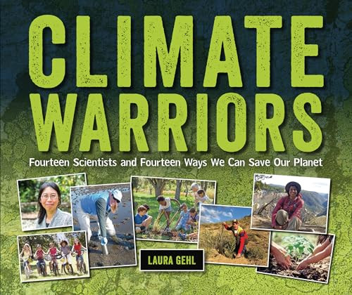 Climate Warriors (Fourteen Scientists and Fourteen Ways We Can Save Our Planet) by Laura Gehl, 9781728460406