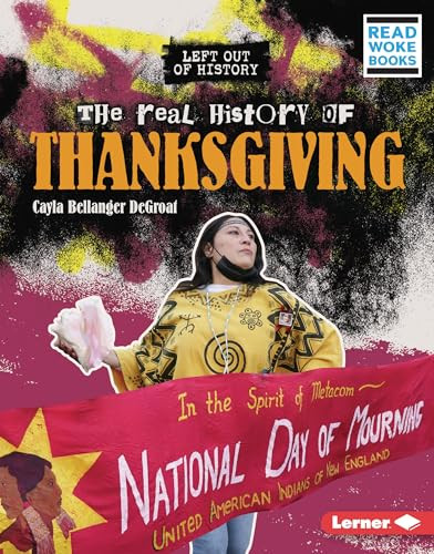 The Real History of Thanksgiving by Cayla Bellanger DeGroat, 9781728475844