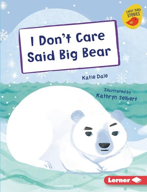I Don't Care Said Big Bear by Katie Dale, Kathryn Selbert, 9781728476407