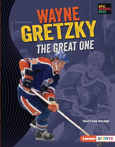 Wayne Gretzky (The Great One) by Tracy Sue Walker, 9781728476544