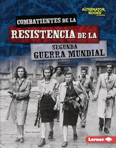 Combatientes de la resistencia de la Segunda Guerra Mundial (World War II Resistance Fighters) (Spanish Edition) by Matt Doeden, 9781728477329