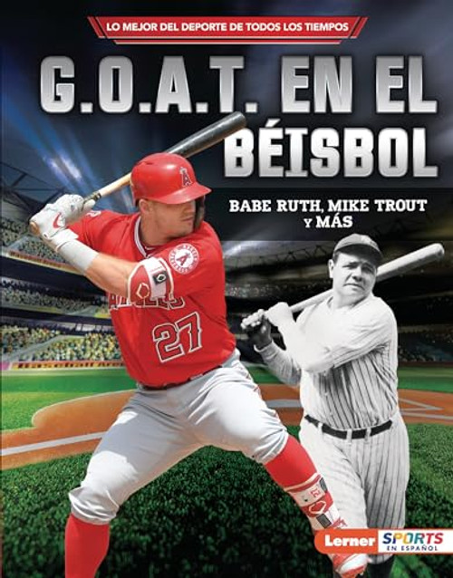 G.O.A.T. en el béisbol (Baseball's G.O.A.T.) (Babe Ruth, Mike Trout y más) (Spanish Edition) by Jon M. Fishman, 9781728477343