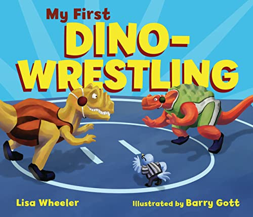 My First Dino-Wrestling by Lisa Wheeler, Barry Gott, 9781728477404