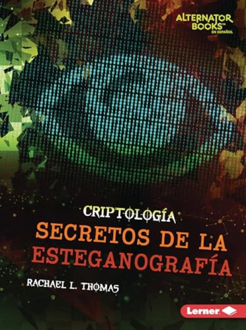 Secretos de la esteganografía (Secrets of Steganography) (Spanish Edition) - 9781728478050 by Rachael L. Thomas