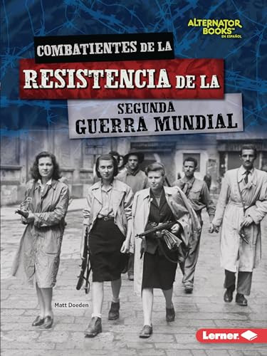 Combatientes de la resistencia de la Segunda Guerra Mundial (World War II Resistance Fighters) (Spanish Edition) - 9781728478111 by Matt Doeden, 9781728478111