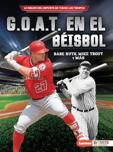G.O.A.T. en el béisbol (Baseball's G.O.A.T.) (Babe Ruth, Mike Trout y más) (Spanish Edition) - 9781728478135 by Jon M. Fishman, 9781728478135