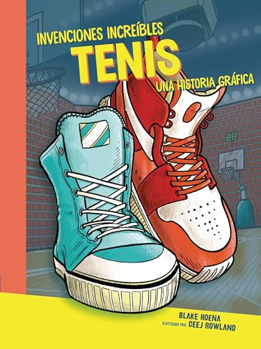 Tenis (Sneakers) (Una historia gráfica (A Graphic History)) (Spanish Edition) - 9781728478203 by Blake Hoena, Ceej Rowland, 9781728478203