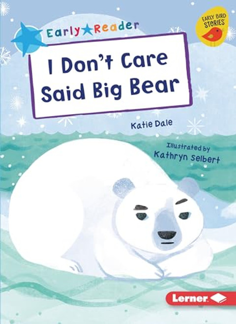 I Don't Care Said Big Bear - 9781728478449 by Katie Dale, Kathryn Selbert, 9781728478449