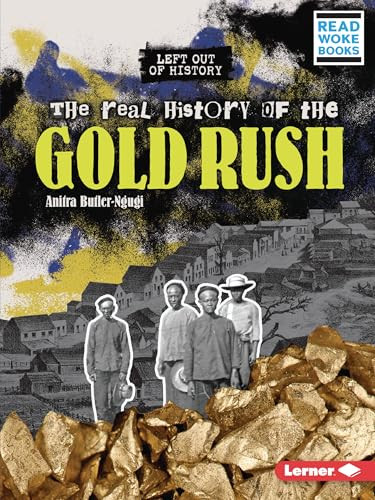 The Real History of the Gold Rush - 9781728479118 by Anitra Butler-Ngugi, 9781728479118