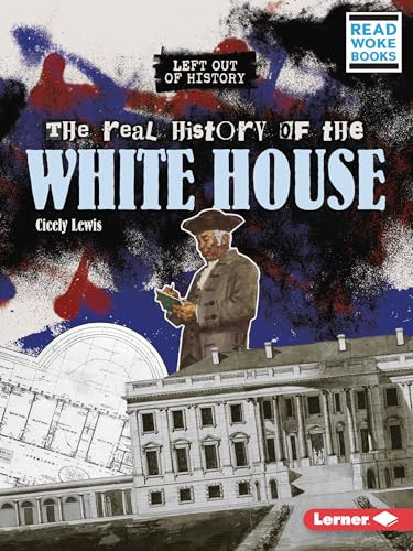 The Real History of the White House - 9781728479132 by Cicely Lewis, 9781728479132