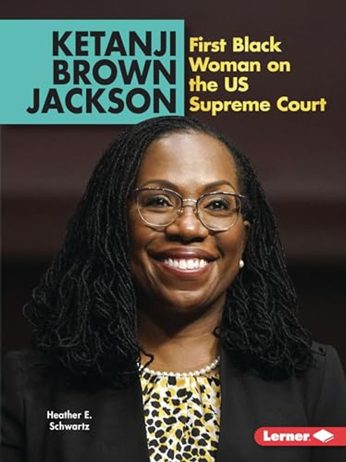 Ketanji Brown Jackson (First Black Woman on the US Supreme Court) - 9781728486352 by Heather E. Schwartz, 9781728486352