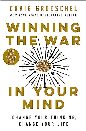 Winning the War in Your Mind (Change Your Thinking, Change Your Life) by Craig Groeschel, 9780310362722