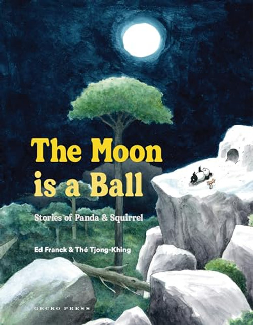 The Moon Is a Ball (Stories of Panda & Squirrel) by Ed Franck, Thé Tjong-Khing, 9781776574933