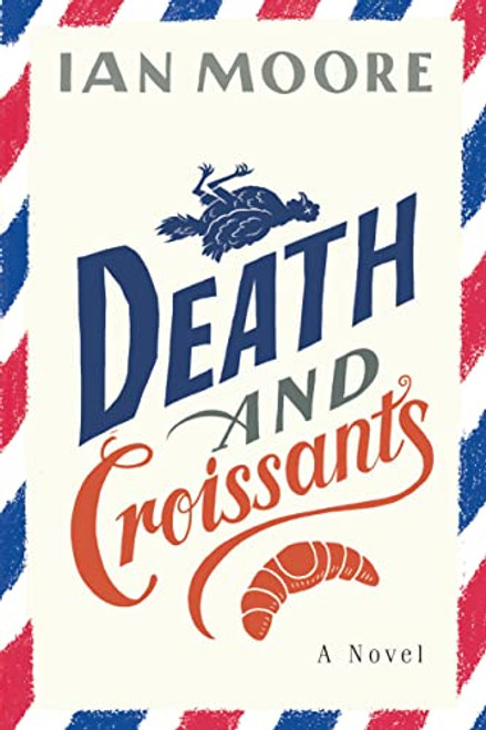 Death and Croissants (A Novel) by Ian Moore, 9781728270555