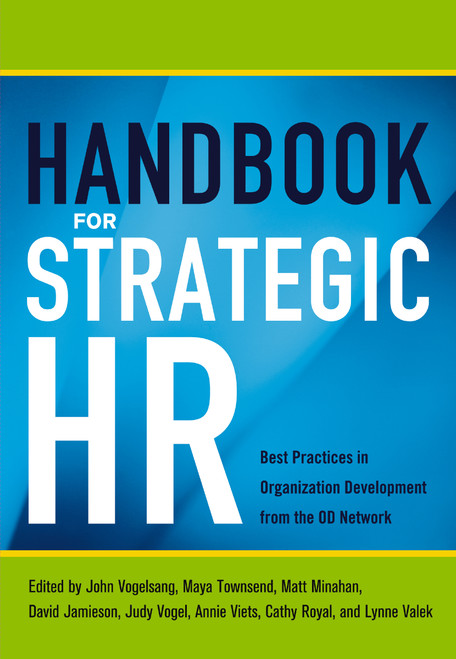 Handbook for Strategic HR (Best Practices in Organization Development from the OD Network) by John Vogelsang PhD, Maya Townsend, Matt Minahan, David Jamieson, Judy Vogel, Annie Viets, Cathy Royal, Lynne Valek, 9781400239153