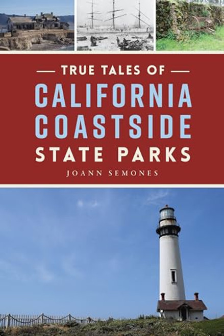 True Tales of California Coastside State Parks by JoAnn Semones, 9781467153034
