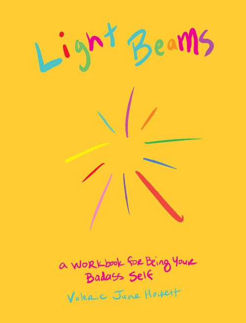 Light Beams (A Workbook for Being Your Badass Self) by Valerie June Hockett, 9781524878504