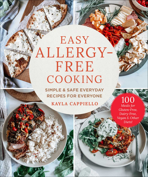 Easy Allergy-Free Cooking (Simple & Safe Everyday Recipes for Everyone) by Kayla Cappiello, 9781510773905