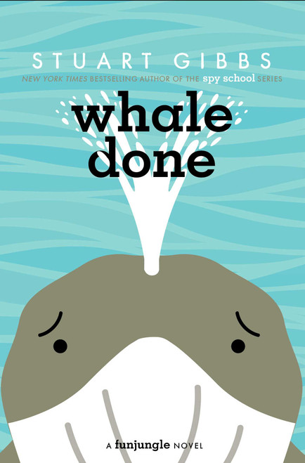 Whale Done by Stuart Gibbs, 9781534499317