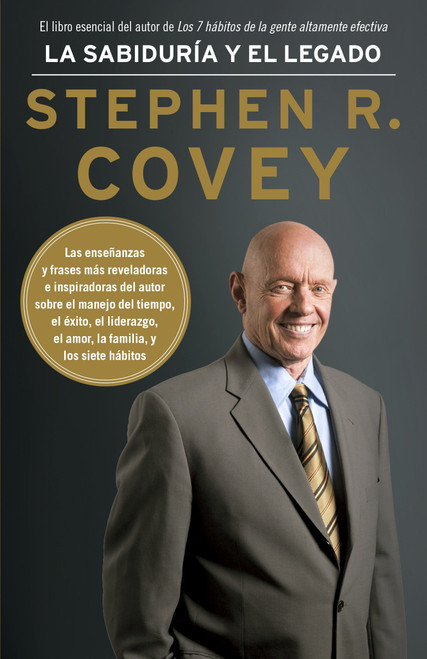 La sabiduría y el legado / The Wisdom and Teachings (Spanish Edition) by Stephen R. Covey, 9780804169660