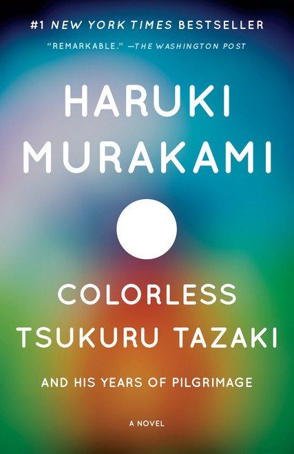 Colorless Tsukuru Tazaki and His Years of Pilgrimage (A Novel) by Haruki Murakami, Philip Gabriel, 9780804170123
