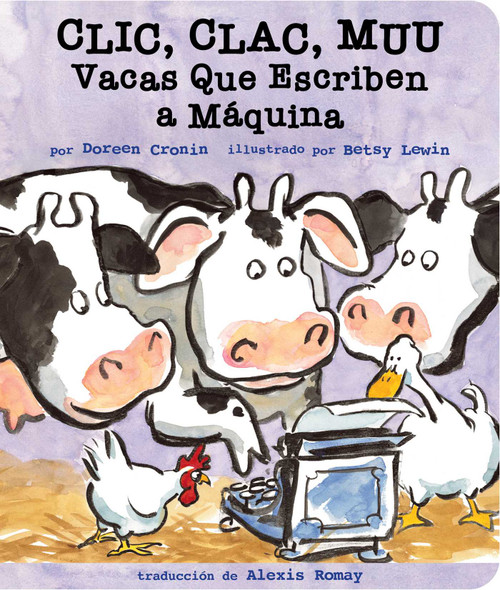 Clic, clac, muu (Click, Clack, Moo) (Vacas que escriben a máquina) (Spanish Edition) by Doreen Cronin, Betsy Lewin, Alexis Romay, 9781665927208