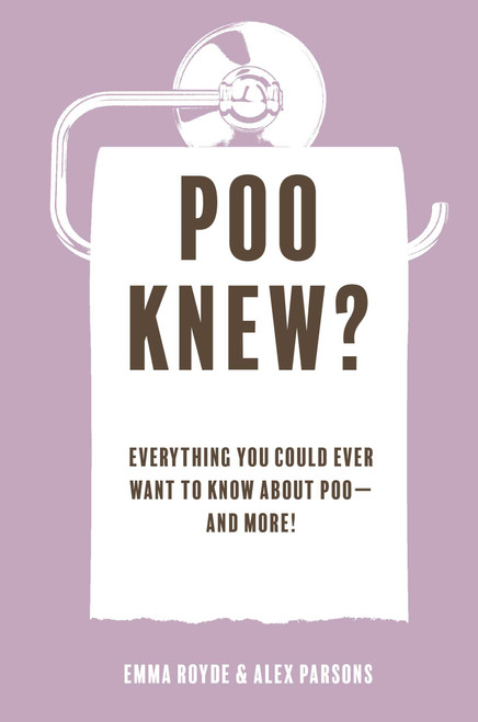 Poo Knew? (Everything you could ever want to know about poo-and more!) by Emma Royde, 9781912983629