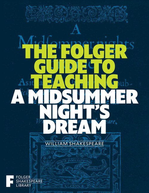 The Folger Guide to Teaching A Midsummer Night's Dream by Peggy O'Brien, 9781982105662