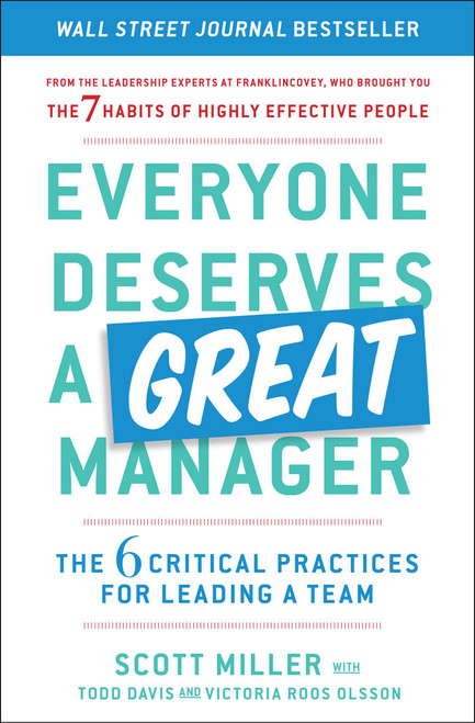 Everyone Deserves a Great Manager (The 6 Critical Practices for Leading a Team) - 9781982112080 by Scott Jeffrey Miller, Todd Davis, Victoria Roos Olsson, 9781982112080