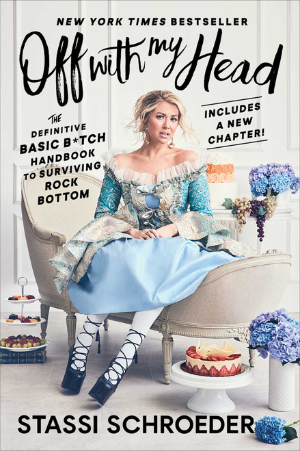 Off with My Head (The Definitive Basic B*tch Handbook to Surviving Rock Bottom) - 9781982142568 by Stassi Schroeder, 9781982142568