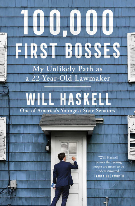 100,000 First Bosses (My Unlikely Path as a 22-Year-Old Lawmaker) - 9781982164027 by Will Haskell, 9781982164027
