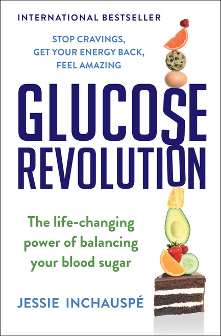 Glucose Revolution (The Life-Changing Power of Balancing Your Blood Sugar) - 9781982179427 by Jessie Inchauspe, 9781982179427