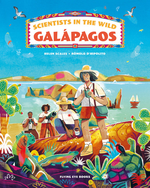 Scientists in the Wild: Galápagos by Helen Scales Ph.D., Rômolo D'Hipólito, 9781838748593