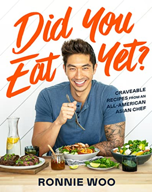 Did You Eat Yet? (Craveable Recipes from an All-American Asian Chef) by Ronnie Woo, 9780358581697
