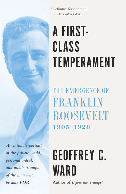 A First-Class Temperament (The Emergence of Franklin Roosevelt, 1905-1928) by Geoffrey C. Ward, 9780804173353